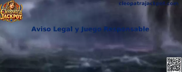 Aviso Legal y Juego Responsable de Cleopatra Jackpot