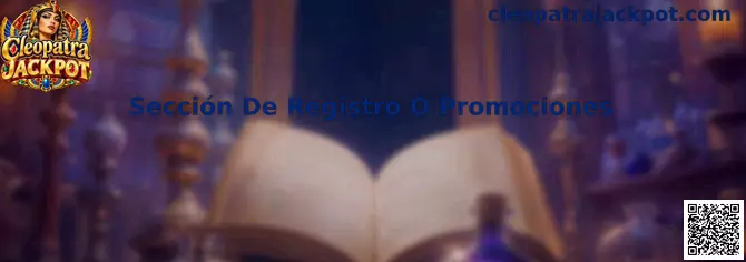 Referencia visual de la Sección De Registro O Promociones de Cleopatra Jackpot