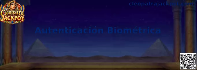 Guía de Autenticación Biométrica de Cleopatra Jackpot para proteger compras y descargas