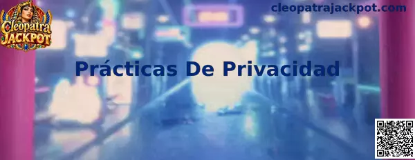 Guía de Prácticas De Privacidad para revisar aplicaciones relacionadas con Cleopatra Jackpot