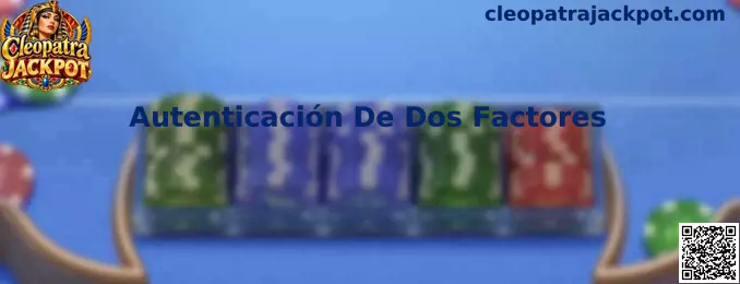 Autenticación De Dos Factores en Cleopatra Jackpot
