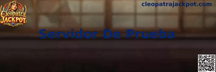 Referencia visual del Servidor De Prueba de Cleopatra Jackpot para evaluación técnica desde México