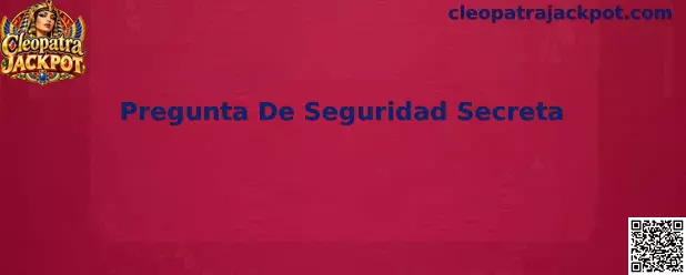 Guía de Pregunta De Seguridad Secreta de Cleopatra Jackpot