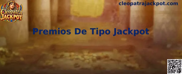 Guía informativa sobre Premios De Tipo Jackpot en Cleopatra Jackpot