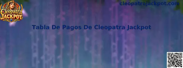 Referencia visual para consultar la Tabla De Pagos De Cleopatra Jackpot