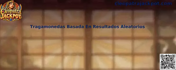 Explicación de tragamonedas basada en resultados aleatorios y generador RNG en Cleopatra Jackpot