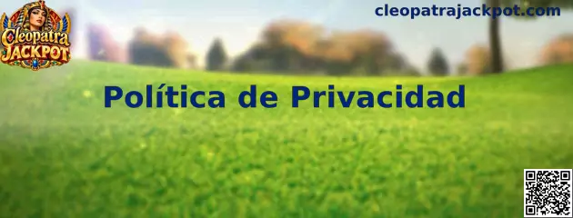 Política de privacidad de Cleopatra Jackpot